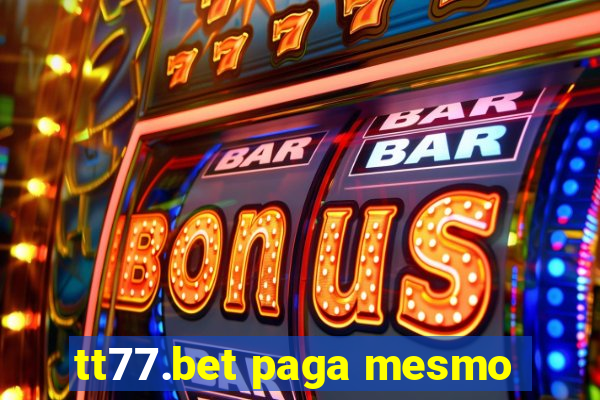 tt77.bet paga mesmo